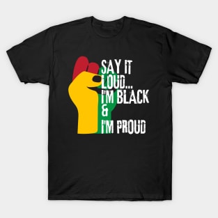 Say it loud i'm black and i'm proud T-Shirt